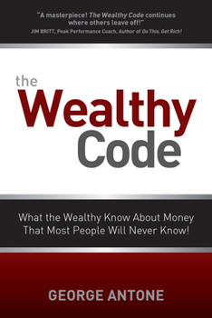 Paperback The Wealthy Code: What the Wealthy Know about Money That Most People Will Never Know! Book