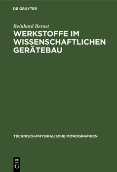 Hardcover Werkstoffe Im Wissenschaftlichen Gerätebau: Eigenschaften Und Wahl Der Konstruktionswerkstoffe Sowie Probleme Der Dimensionsstabilität Der Bauteile [German] Book