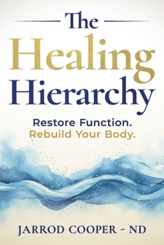 Paperback The Healing Hierarchy: Restore Function. Rebuild Your Body. Book