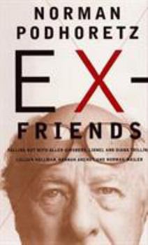 Hardcover Ex-Friends: Falling Out with Allen Ginsberg, Lionel and Diana Trilling, Lillian Hellman, Hannah Arendt and Norman Mailer Book