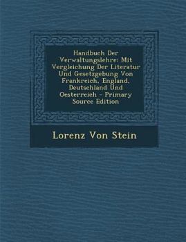 Paperback Handbuch Der Verwaltungslehre: Mit Vergleichung Der Literatur Und Gesetzgebung Von Frankreich, England, Deutschland Und Oesterreich [German] Book