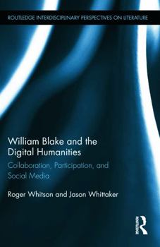 Hardcover William Blake and the Digital Humanities: Collaboration, Participation, and Social Media Book