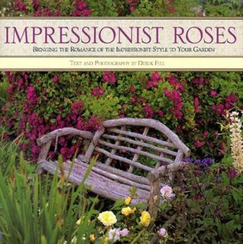 Hardcover Impressionist Roses: Bringing the Romance of the Impressionist Style to Your Garden Book