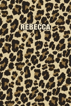 Rebecca: Personalized Notebook - Leopard Print (Animal Pattern). Blank College Ruled (Lined) Journal for Notes, Journaling, Diary Writing. Wildlife Theme Design with Your Name