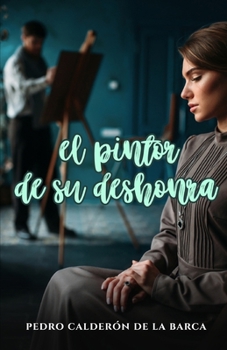 Paperback El pintor de su deshonra [Spanish] Book