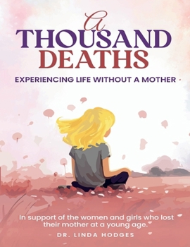 Paperback A Thousand Deaths: Experiencing Life Without a Mother Book