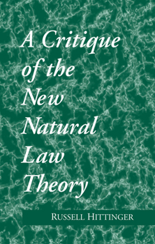 A Critique of the New Natural Law Theory (Studies in Science and the Humanities from the Reilly Center)