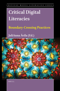 Hardcover Critical Digital Literacies: Boundary-Crossing Practices Book