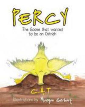 Paperback PERCY: The Goose that wanted to be an Ostrich Book