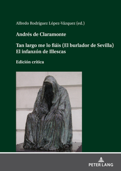 Hardcover Andrés de Claramonte Tan largo me lo fiáis (El burlador de Sevilla) El infanzón de Illescas [Spanish] Book