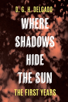 Paperback Where Shadows Hide the Sun, The First Years Book