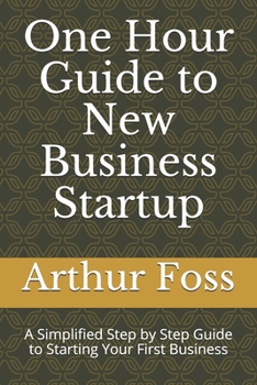 Paperback One Hour Guide to New Business Startup: A Simplified Guide to Starting Your First Business Book