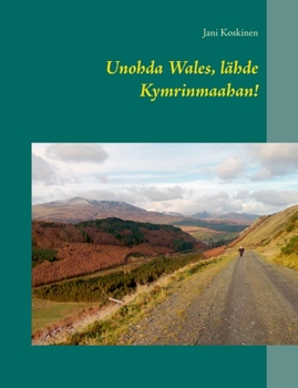 Paperback Unohda Wales, lähde Kymrinmaahan! [Finnish] Book