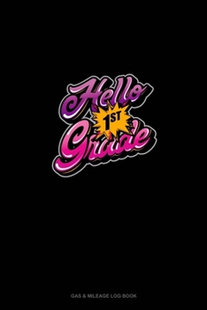 Paperback Hello 1st Grade: Gas & Mileage Log Book