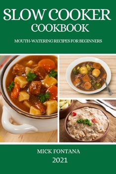 Paperback Slow Cooker Cookbook 2021: Mouth-Watering Recipes for Beginners Book