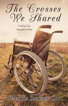 The Crosses We Shared: Finding Our Strength in Him