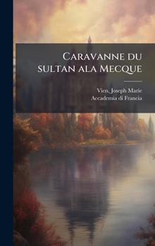 Hardcover Caravanne du sultan ala Mecque [French] Book
