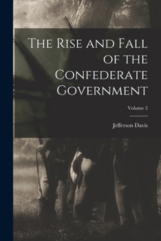Paperback The Rise and Fall of the Confederate Government; Volume 2 Book