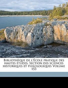 Paperback Biblioth Que de L' Cole Pratique Des Hautes Tudes. Section Des Sciences Historiques Et Philologiques Volume 153 [French] Book