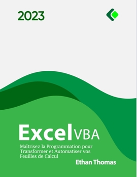 Paperback Excel VBA: Maîtrisez la Programmation pour Transformer et Automatiser vos Feuilles de Calcul [French] Book