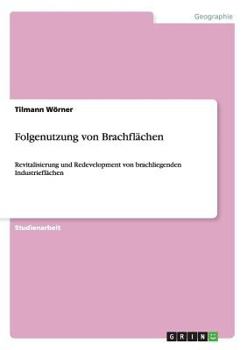 Paperback Folgenutzung von Brachflächen: Revitalisierung und Redevelopment von brachliegenden Industrieflächen [German] Book