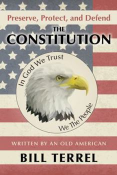 Paperback Preserve, Protect, and Defend the Constitution: Written by an Old American Book
