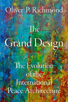 Hardcover The Grand Design: The Evolution of the International Peace Architecture Book