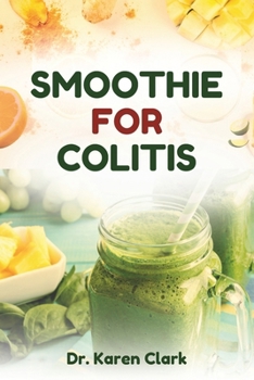 Paperback Smoothie for Colitis: Delectable, Nutrient-Packed Recipes to Manage Ulcerative Colitis and Support Gut Health Book