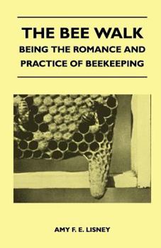 Paperback The Bee Walk - Being The Romance And Practice Of Beekeeping Book