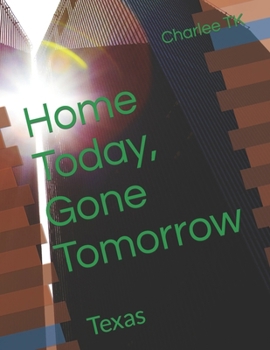 Paperback Home Today, Gone Tomorrow: Texas Book