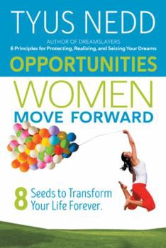 Hardcover Opportunities Women Move Forward: 8 Seeds to Transform Your Life Forever. Book