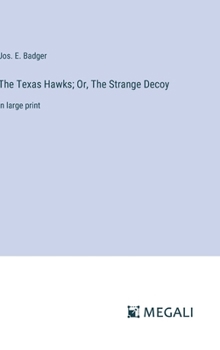 The Texas Hawks; Or, The Strange Decoy: in large print