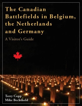 Mass Market Paperback The Canadian Battlefields in Belgium, the Netherlands and Germany: A Visitor's Guide Book