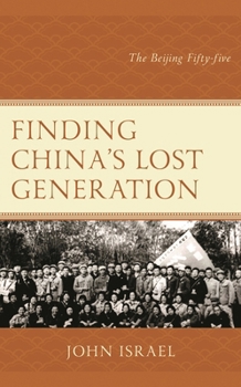 Hardcover Finding China's Lost Generation: The Beijing Fifty-five Book