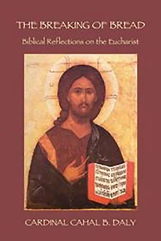 Paperback The Breaking of Bread: Biblical Reflections on the Eucharist Book