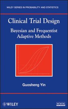 Hardcover Clinical Trial Design: Bayesian and Frequentist Adaptive Methods Book