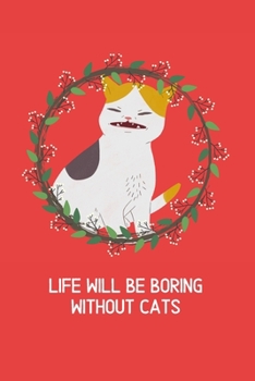 Paperback Life will be boring without cats: Blank Lined Cat Lover Notebook Journal & Planner - Funny Humor Animal Notebook Gift Book