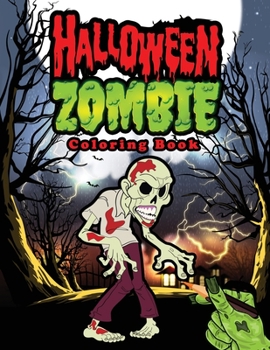 Halloween Zombie Coloring Book: Halloween Coloring Books for Kids Ages 4-8 - Great Gifts for Kids Under 10