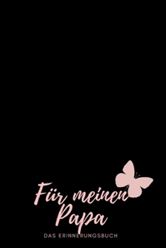 Für meinen Papa Das Erinnerungsbuch: Ein personalisiertes Buch für Väter  I wunderschöne Geschenkidee für Väter I Kinder Weihnachtsgeschenke ... für Papa (German Edition)