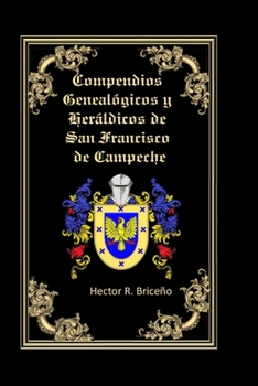 Paperback Compendios Genealógicos y Heráldicos de San Francisco de Campeche Tomo VIII [Spanish] Book