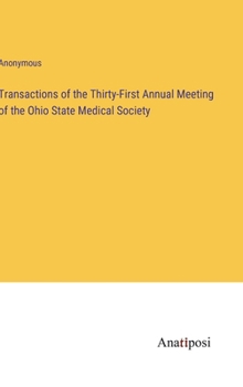 Hardcover Transactions of the Thirty-First Annual Meeting of the Ohio State Medical Society Book