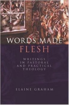 Paperback Words Made Flesh: Writings in Pastoral and Practical Theology Book