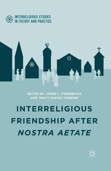 Paperback Interreligious Friendship After Nostra Aetate Book