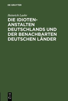 Hardcover Die Idioten-Anstalten Deutschlands Und Der Benachbarten Deutschen Länder [German] Book