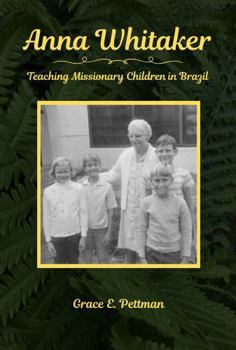 Paperback Anna Whitaker: Teaching Missionary Children in Brazil Book