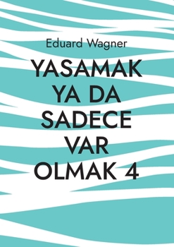 Yasamak ya da sadece var olmak 4: memnun muyum?