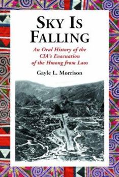 Paperback Sky Is Falling: An Oral History of the Cia's Evacuation of the Hmong from Laos Book