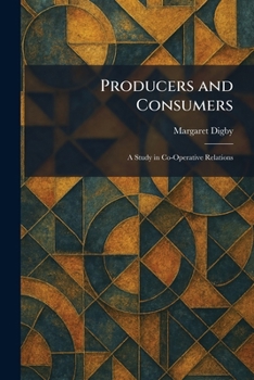 Producers and Consumers: A Study in Co-Operative Relations