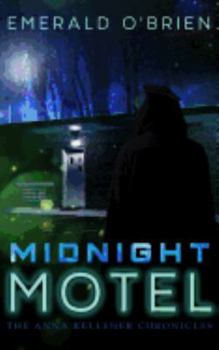 Midnight Motel - Book #1 of the Anna Kelleher Chronicles