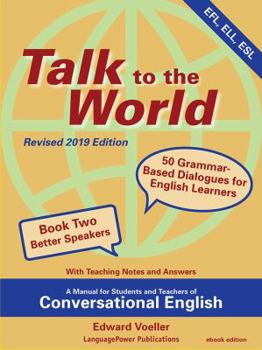 Paperback Talk to the World, Book Two: A Manual for Students and Teachers of Conversational English (Talk to the World: A Manual for Students and Teachers of Conversational English) Book